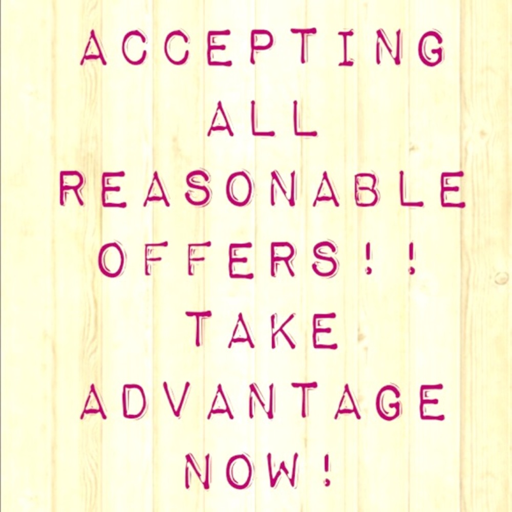 Accepting all REASONABLE Offers!